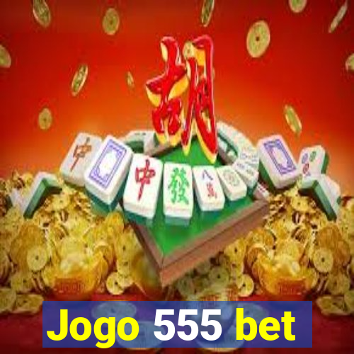 Jogo 555 bet